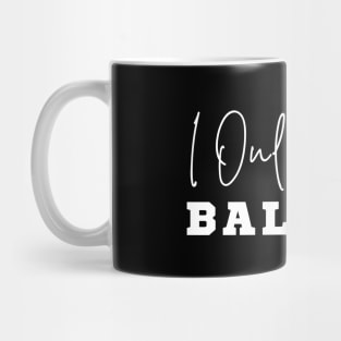 I Only Raise Ballers Mug